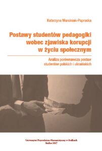 Okładka: Postawy studentów pedagogiki wobec zjawiska korupcji w życiu społecznym. Analiza porównawcza postaw studentów polskich i ukraińskich
