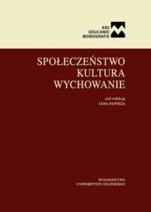 Okładka: Społeczeństwo. Kultura. Wychowanie. Publikacja dedykowana profesorowi Janowi Żebrowskiemu z okazji sześćdziesięciolecia pracy twórczej