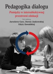 Okładka: Pedagogika dialogu. Pomiędzyw intersubiektywnejprzestrzeni edukacji