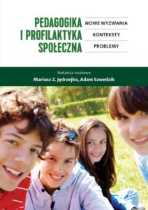Okładka: Pedagogika i profilaktyka społeczna. Nowe wyzwania, konteksty, problemy. Nowe wyzwania, konteksty, problemy