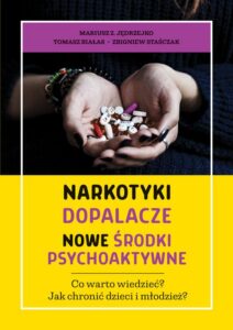 Okładka: Narkotyki, dopalacze, nowe środki psychoaktywne. Co warto wiedzieć? Jak chronić dzieci i młodzież. Co warto wiedzieć? Jak chronić dzieci i młodzież?