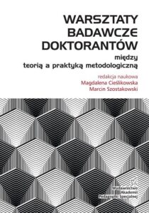 Okładka: Warsztaty badawcze doktorantów. Między teorią a praktyką metodologiczną