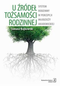Okładka: U źródeł tożsamości rodzinnej. System rodzinny w percepcji młodzieży akademickiej