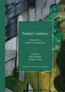 Okładka: Pamięć i miejsce Perspektywa społeczno-edukacyjna