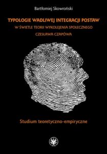 Okładka: Typologie wadliwej integracji postaw w świetle teorii wykolejenia społecznego Czesława Czapówa. Studium teoretyczno-empiryczne