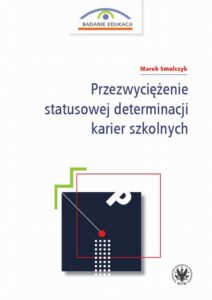 Okładka: Przezwyciężenie statusowej determinacji karier szkolnych