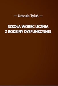 Okładka: Szkoła wobec ucznia z rodziny dysfunkcyjnej