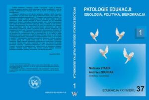 Okładka: Patologie edukacji: ideologia, polityka, biurokracja t.1.