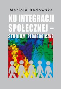 Okładka: Ku integracji społecznej - studium pedagogiczne