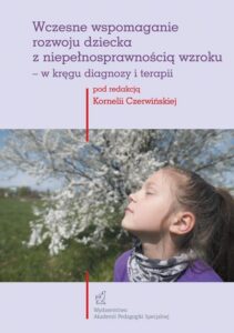 Okładka: Wczesne wspomaganie rozwoju dziecka z niepełnosprawnością wzroku – w kręgu diagnozy i terapii