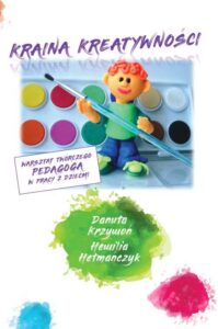 Okładka: Kraina kreatywności - warsztat twórczego pedagoga w pracy z dziećmi