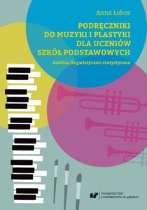 Okładka: Podręczniki do muzyki i plastyki dla uczniów szkół podstawowych. Analiza lingwistyczno-statystyczna