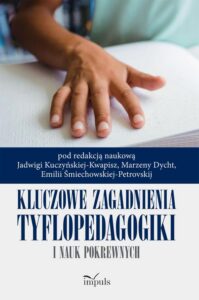 Okładka: Kluczowe zagadnienia tyflopedagogiki i nauk pokrewnych