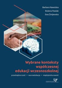 Okładka: Wybrane konteksty współczesnej edukacji wczesnoszkolnej. Przedsiębiorczość - neuroedukacja - międzykulturowość