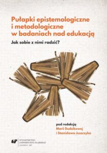 Okładka: Pułapki epistemologiczne i metodologiczne w badaniach nad edukacją. Jak sobie z nimi radzić?