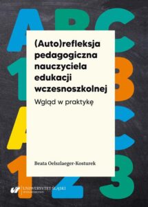 Okładka: (Auto)refleksja pedagogiczna nauczyciela edukacji wczesnoszkolnej. Wgląd w praktykę