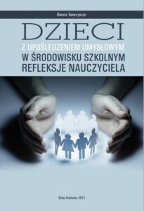 Okładka: Dzieci z upośledzeniem umysłowym w środowisku szkolnym. Refleksje nauczyciela