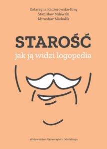 Okładka: Starość – jak ją widzi logopedia