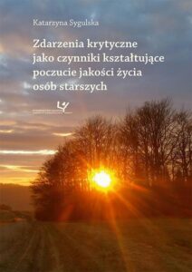 Okładka: Zdarzenia krytyczne jako czynniki kształtujące poczucie jakości życia osób starszych
