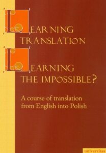 Okładka: Learning Translation Learning the Impossible. A course of translation from English into Polish