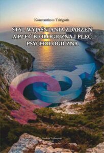 Okładka: Styl wyjaśniania zdarzeń a płeć biologiczna i płeć psychologiczna.