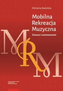 Okładka: Mobilna Rekreacja Muzyczna. Geneza i zastosowanie