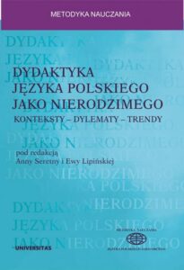 Okładka: Dydaktyka języka polskiego jako nierodzimego: konteksty - dylematy - trendy