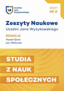 Okładka: ZESZYTY NAUKOWE UCZELNI JANA WYŻYKOWSKIEGO NR 13.STUDIA Z NAUK SPOŁECZNYCH