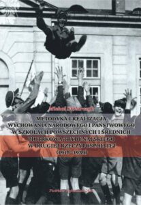 Okładka: Metodyka i realizacja wychowania narodowego i państwowego w szkołach powszechnych i średnich Piotrkowa Trybunalskiego w Drugiej Rzeczypospolitej (1918-1939).