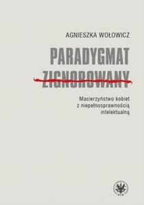 Okładka: Paradygmat zignorowany. Macierzyństwo kobiet z niepełnosprawnością intelektualną