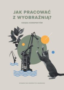 Okładka: Jak pracować z wyobraźnią? Księga konspektów