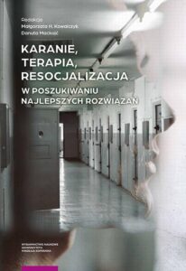 Okładka: Karanie, terapia, resocjalizacja. W poszukiwaniu najlepszych rozwiązań