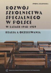 Okładka: Rozwój szkolnictwa specjalnego w Polsce w latach 1918–1939. Realia a oczekiwania