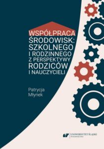 Okładka: Współpraca środowisk: szkolnego i rodzinnego z perspektywy rodziców i nauczycieli