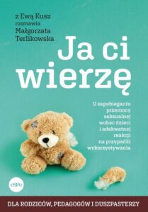 Okładka: Ja ci wierzę. O zapobieganiu przemocy seksualnej wobec dzieci i adekwatnej reakcji na przypadki wykorzystywania