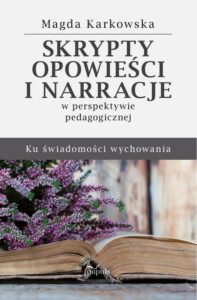 Okładka: Skrypty, opowieści i narracje w perspektywie pedagogicznej