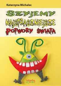 Okładka: Szyjemy najstraszniejsze potwory świata