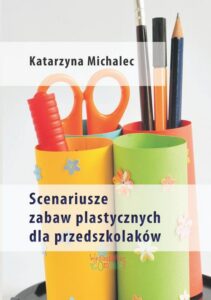 Okładka: Scenariusze zabaw plastycznych dla przedszkolaków