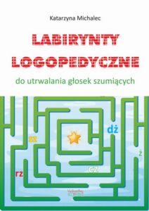 Okładka: Labirynty logopedyczne do utrwalana głosek szumiących