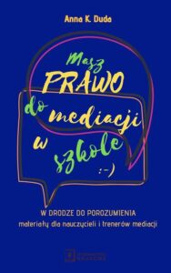 Okładka: Masz Prawo do Mediacji w Szkole. W drodze do porozumienia – materiały dla nauczycieli i trenerów mediacji