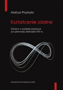 Okładka: Kształcenie zdalne Zmiany w polskiej edukacji po pierwszej dekadzie XXI wieku