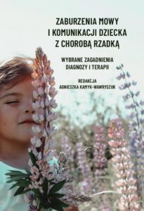 Okładka: Zaburzenia mowy i komunikacji dziecka z chorobą rzadką. Wybrane zagadnienia diagnozy i terapii
