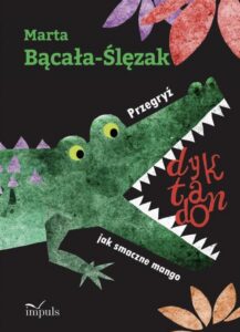 Okładka: Przegryź dyktando jak smaczne mango. Teksty ortograficzne dla uczniów klas IV–VI szkoły podstawowej. Teksty ortograficzne dla uczniów klas IV-VI szkoły podstawowej