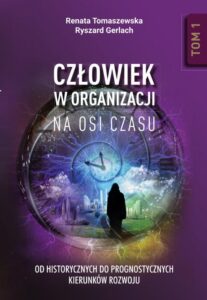 Okładka: Człowiek w organizacji na osi czasu. Od historycznych do prognostycznych kierunków rozwoju. Tom 1