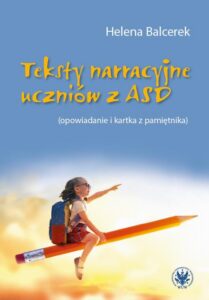 Okładka: Teksty narracyjne uczniów z ASD. (opowiadanie i kartka z pamiętnika)