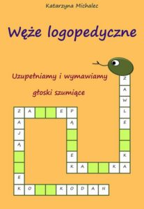 Okładka: Uzupełniamy i wymawiamy głoski szumiące Węże logopedyczne