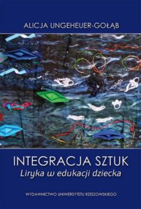 Okładka: Integracja sztuk. Liryka w edukacji dziecka