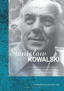 Okładka: Stanisław Kowalski. Pamięć postaci uczonego i kontynuacje jego dorobku