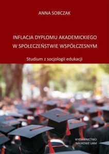 Okładka: Inflacja dyplomu akademickiego w społeczeństwie współczesnym. Studium z socjologii edukacji