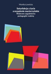 Okładka: Satysfakcja z życia a wypalenie macierzyńskie. Wybrane zagadnienia pedagogiki rodziny